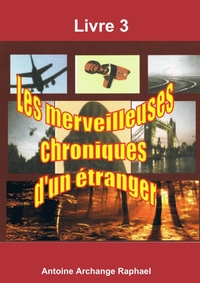 LES MERVEILLEUSES CHRONIQUES D'UN ETRANGER, LIVRE 3