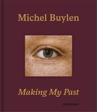 Michel Buylen Making My Past /anglais/nEerlandais