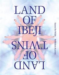 Sanne De Wilde & BEnEdicte Kurzen Land of Ibeji Land of Twins /anglais