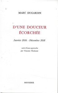 D'UNE DOUCEUR ECORCHEE JANVIER 2016 - DECEMBRE 2018