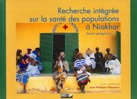 RECHERCHE INTEGREE SUR LA SANTE DES POPULATIONS A NIAKHAR - (SAHEL SENEGALAIS)