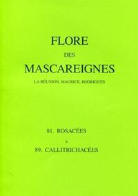FLORE DES MASCAREIGNES - 81 A 89 - LA REUNION, MAURICE, RODRIGUES. 81 ROSACEES A 89 CALLITRICHACEES.