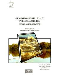 GRANDS BASSINS FLUVIAUX PERIATLANTIQUES : CONGO, NIGER, AMAZONE - ACTES DU COLLOQUE PEGI INSU - CNRS