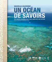 NOUVELLE-CALEDONIE, UN OCEAN DE SAVOIRS - UNE ODYSSEE SCIENTIFIQUE DANS LE PARC NATUREL DE LA MER DE