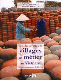 A LA DECOUVERTE DES VILLAGES DE METIER AU VIETNAM - DIX ITINERAIRES AUTOUR DE HA NOI