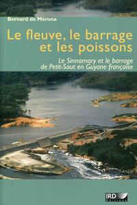 LE FLEUVE, LE BARRAGE ET LES POISSONS - LE SINNAMARY ET LE BARRAGE DE PETIT-SAUT EN GUYANE FRANCAISE