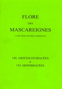FLORE DES MASCAREIGNES 149 A 152 - LA REUNION, MAURICE, RODRIGUES. 149 ARISTOLOCHIACEES A 152 MONIMI