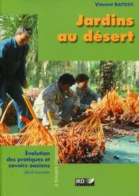 JARDINS AU DESERT - EVOLUTION DES PRATIQUES ET SAVOIRS OASIENS. JERID TUNISIEN.