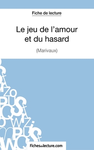 Le jeu de l'amour et du hasard de Marivaux (Fiche de lecture)