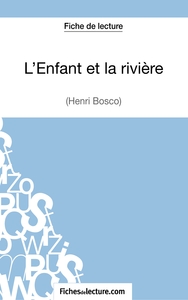 L'Enfant et la rivière de Henri Bosco (Fiche de lecture)