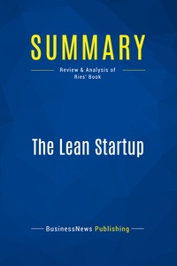 SUMMARY: THE LEAN STARTUP - REVIEW AND ANALYSIS OF RIES' BOOK