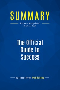 SUMMARY: THE OFFICIAL GUIDE TO SUCCESS - REVIEW AND ANALYSIS OF HOPKINS' BOOK