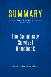 SUMMARY: THE SIMPLICITY SURVIVAL HANDBOOK - REVIEW AND ANALYSIS OF JENSEN'S BOOK