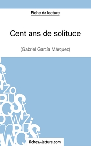 Cent ans de solitude de Gabriel García Márquez (Fiche de lecture)