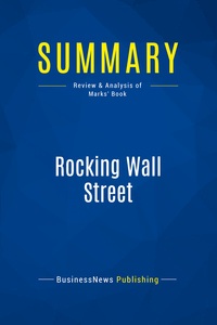 SUMMARY: ROCKING WALL STREET - REVIEW AND ANALYSIS OF MARKS' BOOK