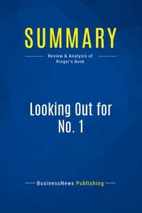 SUMMARY: LOOKING OUT FOR NO. 1 - REVIEW AND ANALYSIS OF RINGER'S BOOK