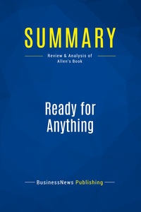 SUMMARY: READY FOR ANYTHING - REVIEW AND ANALYSIS OF ALLEN'S BOOK
