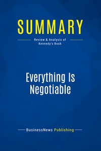 SUMMARY: EVERYTHING IS NEGOTIABLE - REVIEW AND ANALYSIS OF KENNEDY'S BOOK