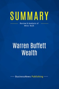 SUMMARY: WARREN BUFFETT WEALTH - REVIEW AND ANALYSIS OF MILES' BOOK