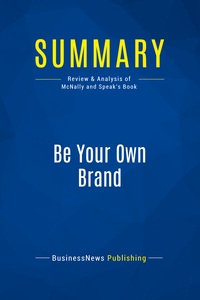 SUMMARY: BE YOUR OWN BRAND - REVIEW AND ANALYSIS OF MCNALLY AND SPEAK'S BOOK