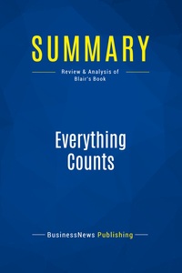 SUMMARY: EVERYTHING COUNTS - REVIEW AND ANALYSIS OF BLAIR'S BOOK