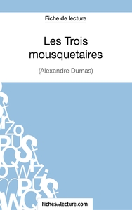 Les Trois mousquetaires d'Alexandre Dumas (Fiche de lecture)