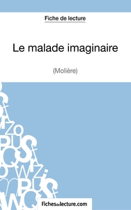 Le malade imaginaire de Molière (Fiche de lecture)