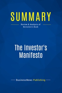 SUMMARY: THE INVESTOR'S MANIFESTO - REVIEW AND ANALYSIS OF BERNSTEIN'S BOOK