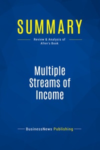 SUMMARY: MULTIPLE STREAMS OF INCOME - REVIEW AND ANALYSIS OF ALLEN'S BOOK
