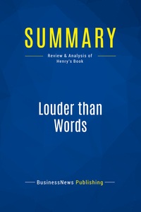 SUMMARY: LOUDER THAN WORDS - REVIEW AND ANALYSIS OF HENRY'S BOOK