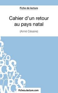 Cahier d'un retour au pays natal d'Aimé Césaire (Fiche de lecture)