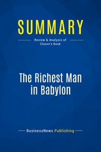 SUMMARY: THE RICHEST MAN IN BABYLON - REVIEW AND ANALYSIS OF CLASON'S BOOK