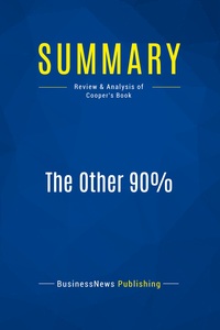 SUMMARY: THE OTHER 90% - REVIEW AND ANALYSIS OF COOPER'S BOOK