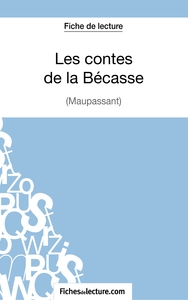 Les contes de la Bécasse de Maupassant (Fiche de lecture)