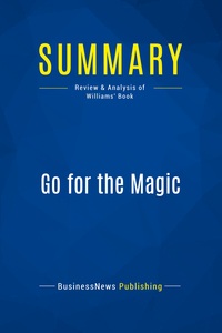 SUMMARY: GO FOR THE MAGIC - REVIEW AND ANALYSIS OF WILLIAMS' BOOK