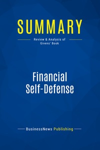 SUMMARY: FINANCIAL SELF-DEFENSE - REVIEW AND ANALYSIS OF GIVENS' BOOK