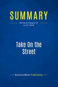 SUMMARY: TAKE ON THE STREET - REVIEW AND ANALYSIS OF LEVITT'S BOOK