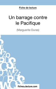 Un Barrage contre le Pacifique - Margueritte Duras (Fiche de lecture)