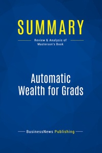 Summary: Automatic Wealth for Grads