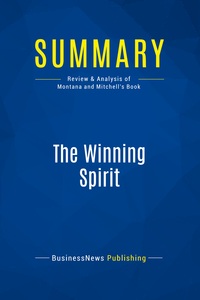 SUMMARY: THE WINNING SPIRIT - REVIEW AND ANALYSIS OF MONTANA AND MITCHELL'S BOOK