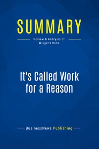 SUMMARY: IT'S CALLED WORK FOR A REASON - REVIEW AND ANALYSIS OF WINGET'S BOOK