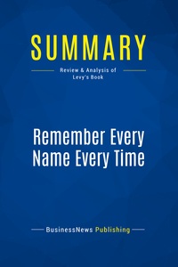 SUMMARY: REMEMBER EVERY NAME EVERY TIME - REVIEW AND ANALYSIS OF LEVY'S BOOK