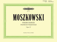 MORITZ MOSZKOWSKI : POLISH DANCES OP.55 - PIANO QUATRE MAINS