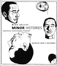 MINOR HISTORIES: STATEMENTS, CONVERSATIONS, PROPOSALS (WRITING ART) /ANGLAIS