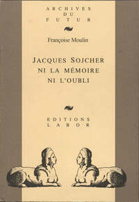 JACQUES SOJCHER, NI LA MEMOIRE NI L'OUBLI