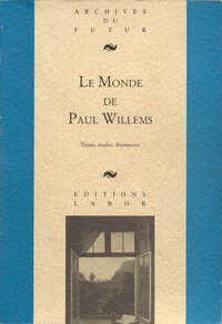 Le Monde de Paul Willems - textes, entretiens, études