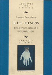 E.L.T. MESENS : L'ALCHIMISTE MECONNU DU SURREALISME : DU DANDY DADAISTE AU MARCHAND VISIONNAIRE