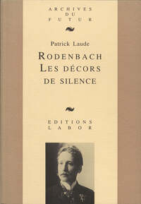 RODENBACH : LES DECORS DE SILENCE : ESSAI SUR LA POESIE DE GEORGES RODENBACH