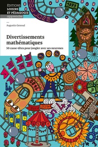 DIVERTISSEMENTS MATHEMATIQUES - 50 CASSE-TETES POUR JONGLER AVEC SES NEURONES