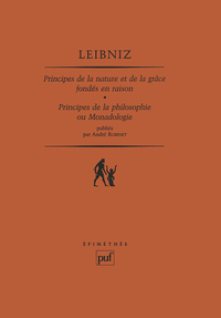 PRINCIPES DE LA NATURE ET DE LA GRACE FONDES EN RAISON. PRINCIPES DE LA PHILOSOPHIE OU MONADOLOGIE